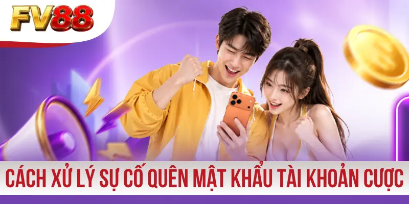 Cách xử lý sự cố quên mật khẩu tài khoản cược