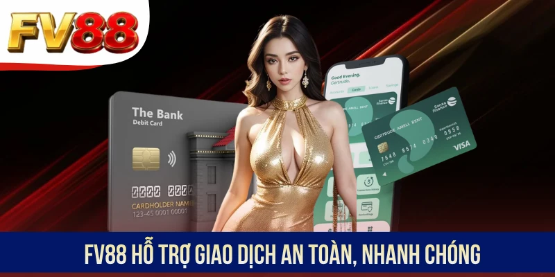 FV88 hỗ trợ giao dịch an toàn, nhanh chóng